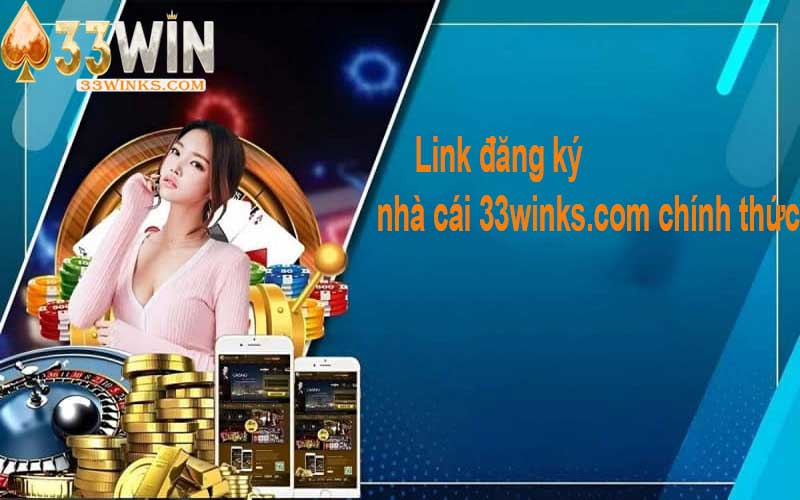 Link đăng ký nhà cái 33winks.com chính thức