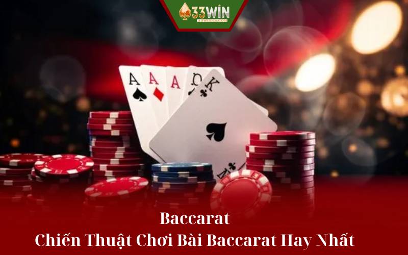 Baccarat - Chiến Thuật Chơi Bài Baccarat Hay Nhất