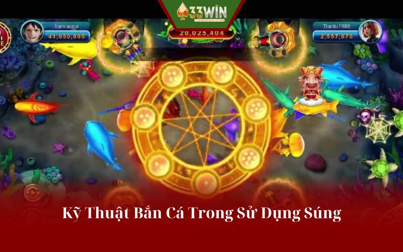 Kỹ Thuật Bắn Cá Trong Sử Dụng Súng