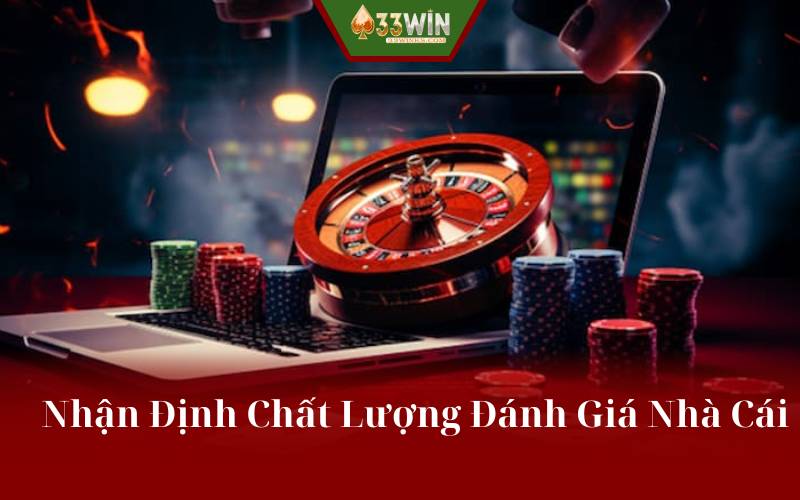 Nhận Định Chất Lượng Đánh Giá Nhà Cái