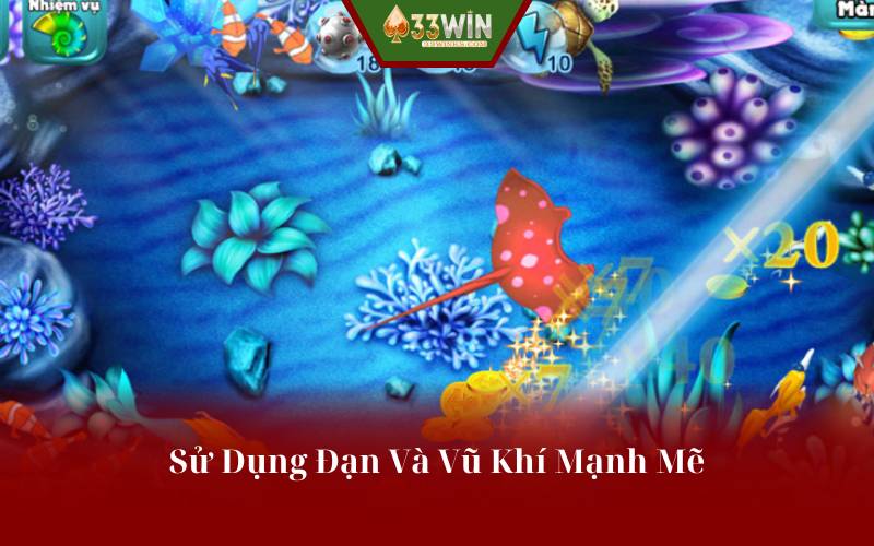 Sử Dụng Đạn Và Vũ Khí Mạnh Mẽ