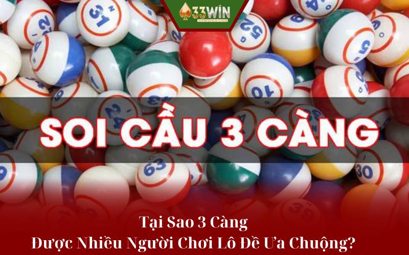 Tại Sao 3 Càng Được Nhiều Người Chơi Lô Đề Ưa Chuộng